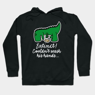 Wash your hands! Corona Extinct Couldn't wash his hands Covid 19 Hoodie